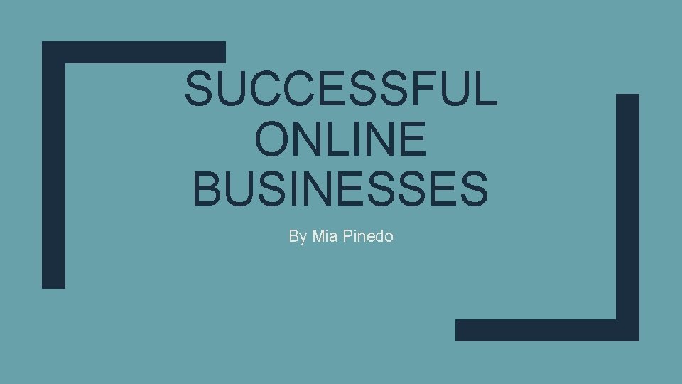 SUCCESSFUL ONLINE BUSINESSES By Mia Pinedo 
