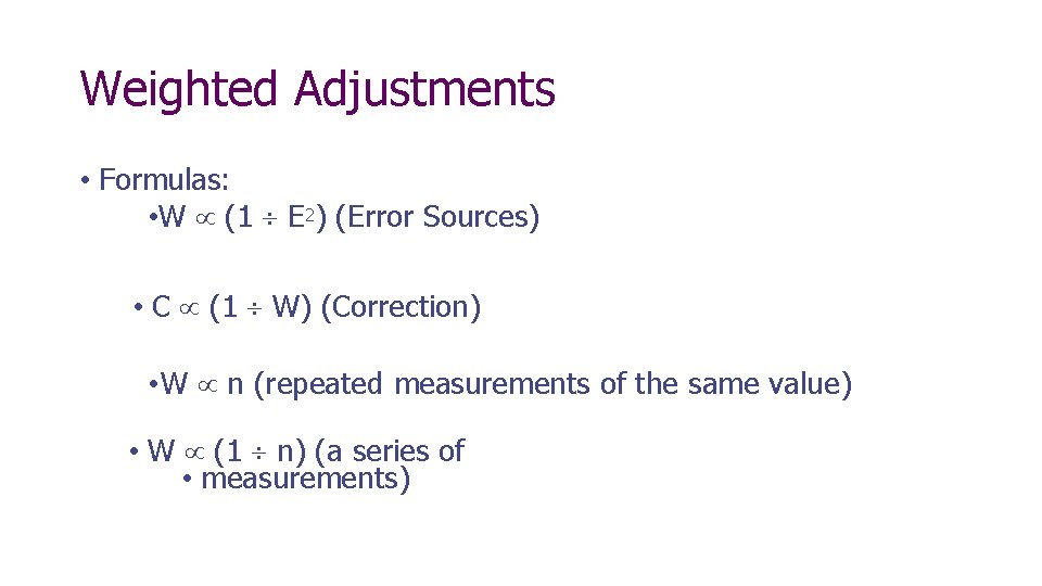 Weighted Adjustments • Formulas: • W (1 E 2) (Error Sources) • C (1