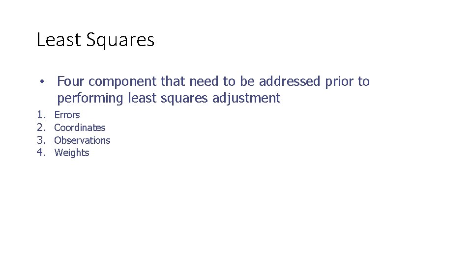 Least Squares • Four component that need to be addressed prior to performing least