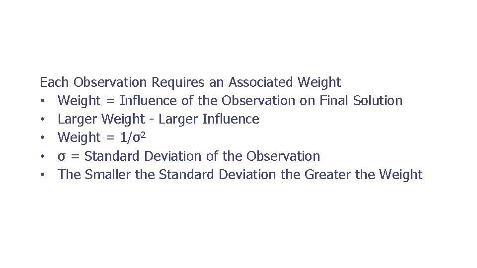 Each Observation Requires an Associated Weight • Weight = Influence of the Observation on