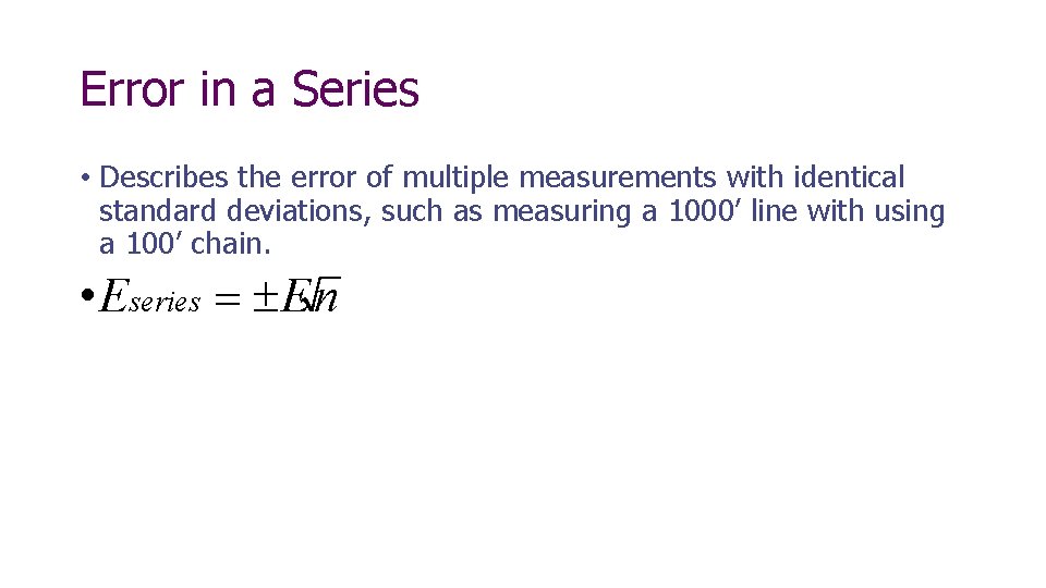 Error in a Series • Describes the error of multiple measurements with identical standard