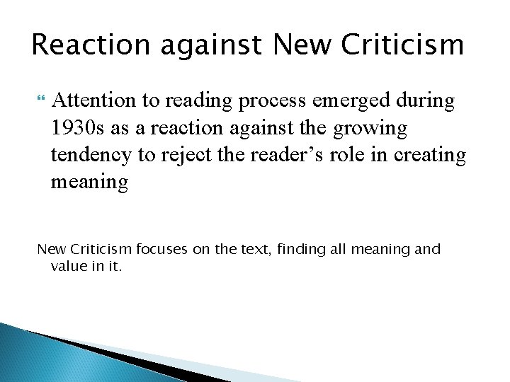 Reaction against New Criticism Attention to reading process emerged during 1930 s as a