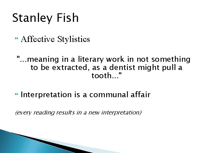 Stanley Fish Affective Stylistics ". . . meaning in a literary work in not