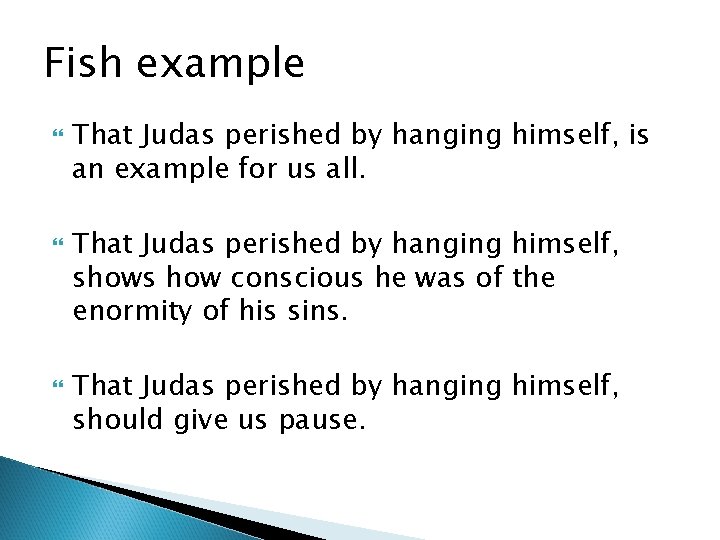 Fish example That Judas perished by hanging himself, is an example for us all.