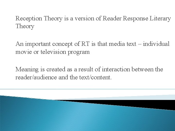Reception Theory is a version of Reader Response Literary Theory An important concept of