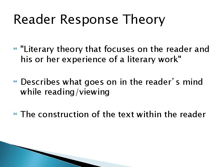 Reader Response Theory "Literary theory that focuses on the reader and his or her