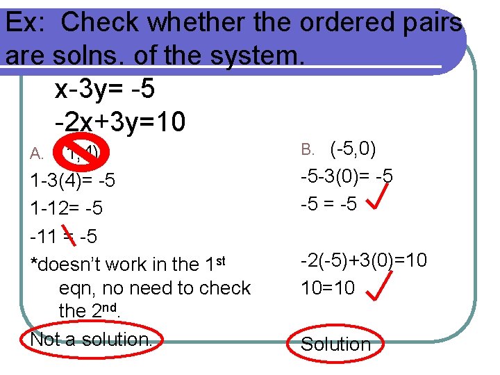 Ex: Check whether the ordered pairs are solns. of the system. x-3 y= -5