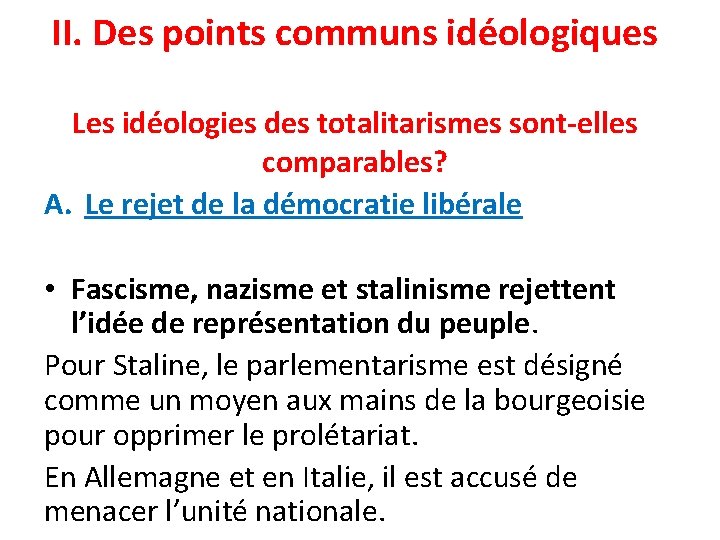 II. Des points communs idéologiques Les idéologies des totalitarismes sont-elles comparables? A. Le rejet