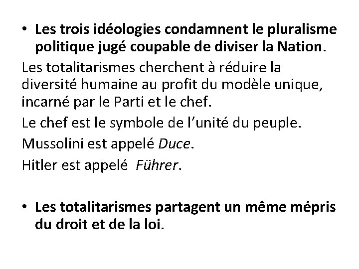  • Les trois idéologies condamnent le pluralisme politique jugé coupable de diviser la