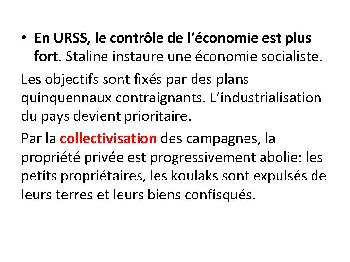  • En URSS, le contrôle de l’économie est plus fort. Staline instaure une