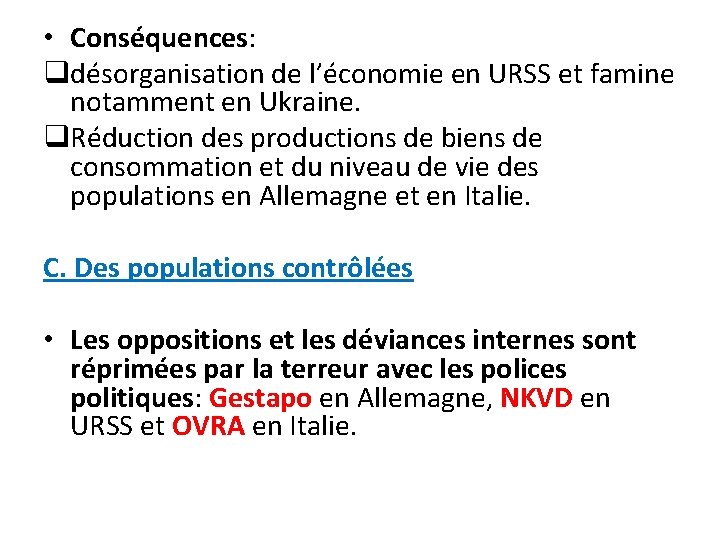  • Conséquences: qdésorganisation de l’économie en URSS et famine notamment en Ukraine. q.