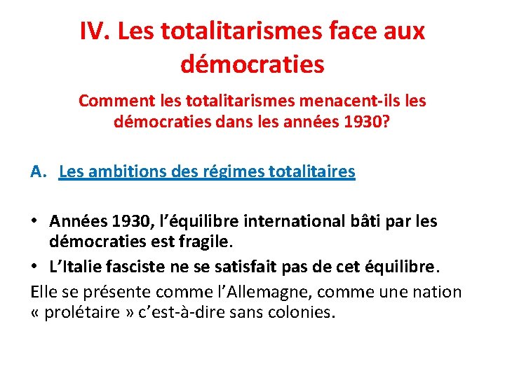 IV. Les totalitarismes face aux démocraties Comment les totalitarismes menacent-ils les démocraties dans les