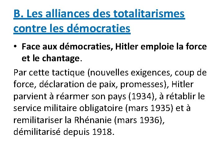 B. Les alliances des totalitarismes contre les démocraties • Face aux démocraties, Hitler emploie