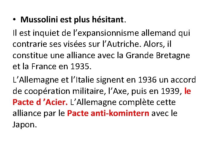 • Mussolini est plus hésitant. Il est inquiet de l’expansionnisme allemand qui contrarie