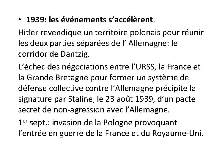  • 1939: les événements s’accélèrent. Hitler revendique un territoire polonais pour réunir les