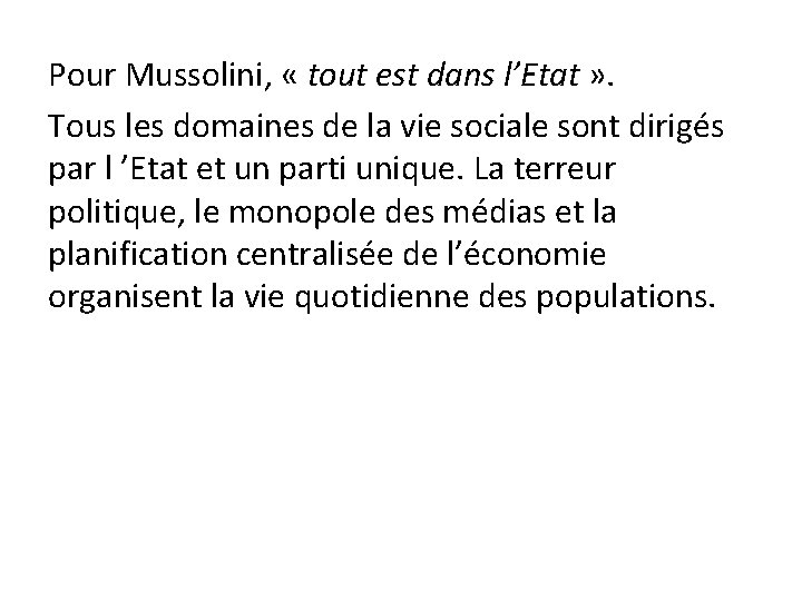 Pour Mussolini, « tout est dans l’Etat » . Tous les domaines de la