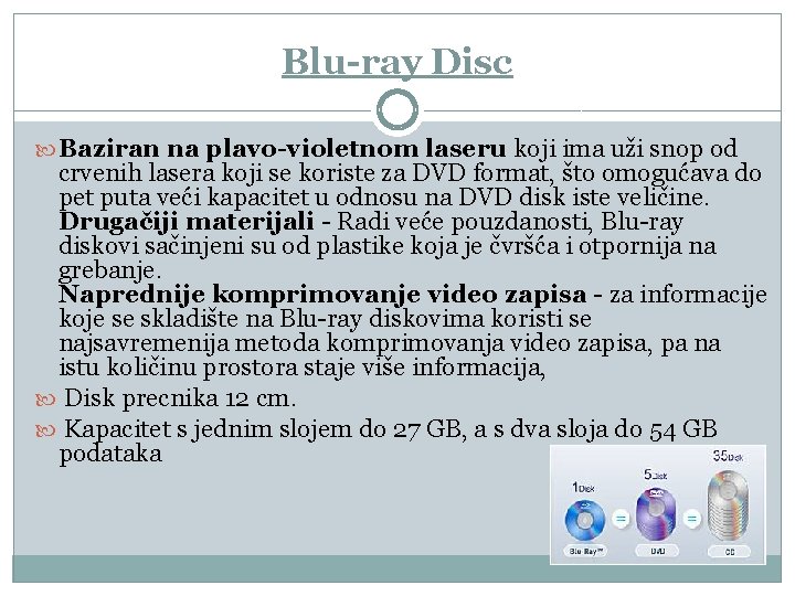 Blu-ray Disc Baziran na plavo-violetnom laseru koji ima uži snop od crvenih lasera koji Blu-ray Disc Baziran na plavo-violetnom laseru koji ima uži snop od crvenih lasera koji