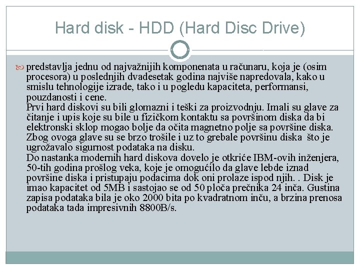 Hard disk - HDD (Hard Disc Drive) predstavlja jednu od najvažnijih komponenata u računaru, Hard disk - HDD (Hard Disc Drive) predstavlja jednu od najvažnijih komponenata u računaru,
