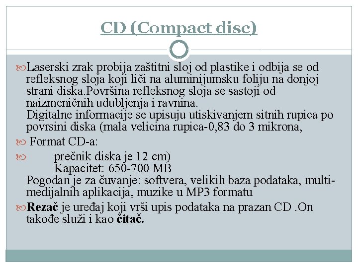 CD (Compact disc) Laserski zrak probija zaštitni sloj od plastike i odbija se od CD (Compact disc) Laserski zrak probija zaštitni sloj od plastike i odbija se od