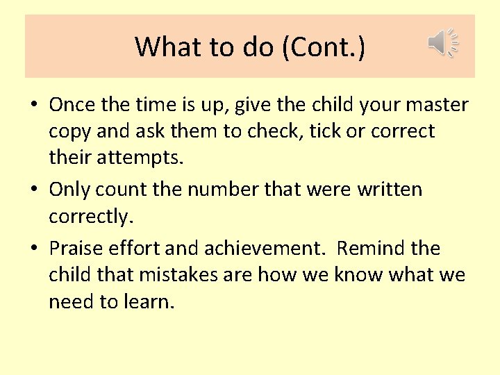 What to do (Cont. ) • Once the time is up, give the child What to do (Cont. ) • Once the time is up, give the child