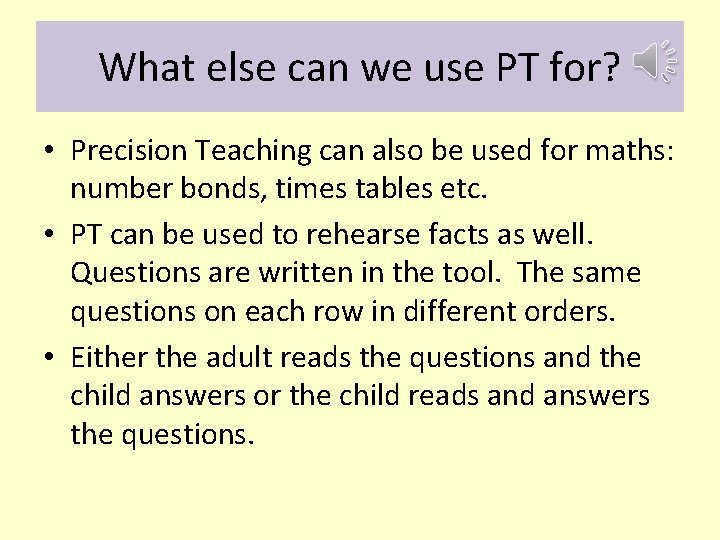 What else can we use PT for? • Precision Teaching can also be used What else can we use PT for? • Precision Teaching can also be used