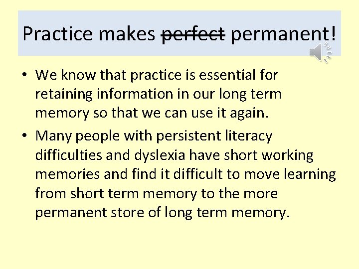 Practice makes perfect permanent! • We know that practice is essential for retaining information Practice makes perfect permanent! • We know that practice is essential for retaining information