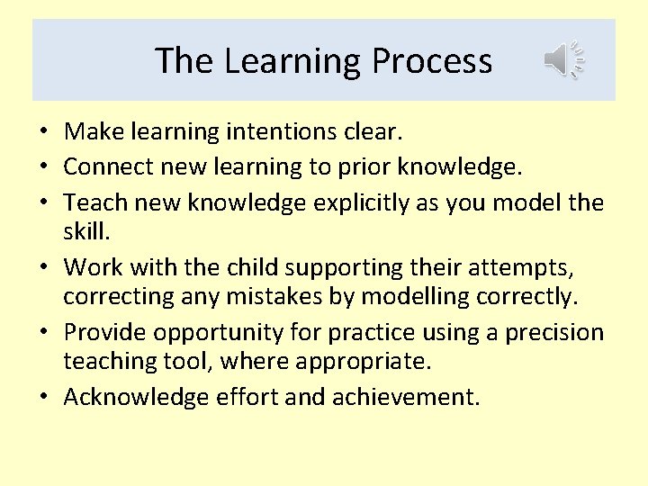 The Learning Process • Make learning intentions clear. • Connect new learning to prior The Learning Process • Make learning intentions clear. • Connect new learning to prior