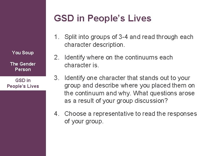 GSD in People’s Lives 1. Split into groups of 3 -4 and read through