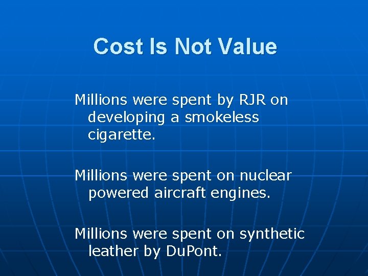 Cost Is Not Value Millions were spent by RJR on developing a smokeless cigarette.