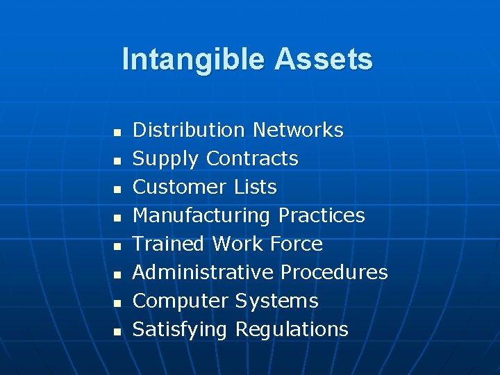 Intangible Assets n n n n Distribution Networks Supply Contracts Customer Lists Manufacturing Practices Intangible Assets n n n n Distribution Networks Supply Contracts Customer Lists Manufacturing Practices