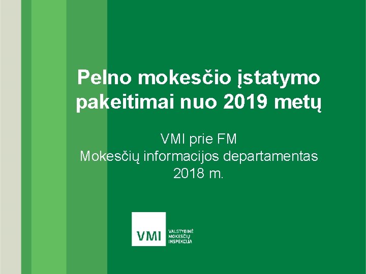 Pelno mokesčio įstatymo pakeitimai nuo 2019 metų VMI prie FM Mokesčių informacijos departamentas 2018