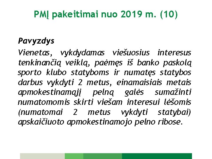 PMĮ pakeitimai nuo 2019 m. (10) Pavyzdys Vienetas, vykdydamas viešuosius interesus tenkinančią veiklą, paėmęs