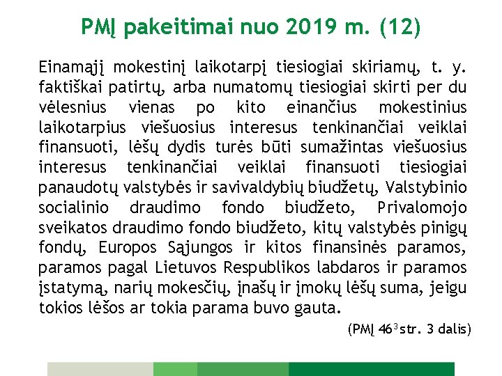 PMĮ pakeitimai nuo 2019 m. (12) Einamąjį mokestinį laikotarpį tiesiogiai skiriamų, t. y. faktiškai