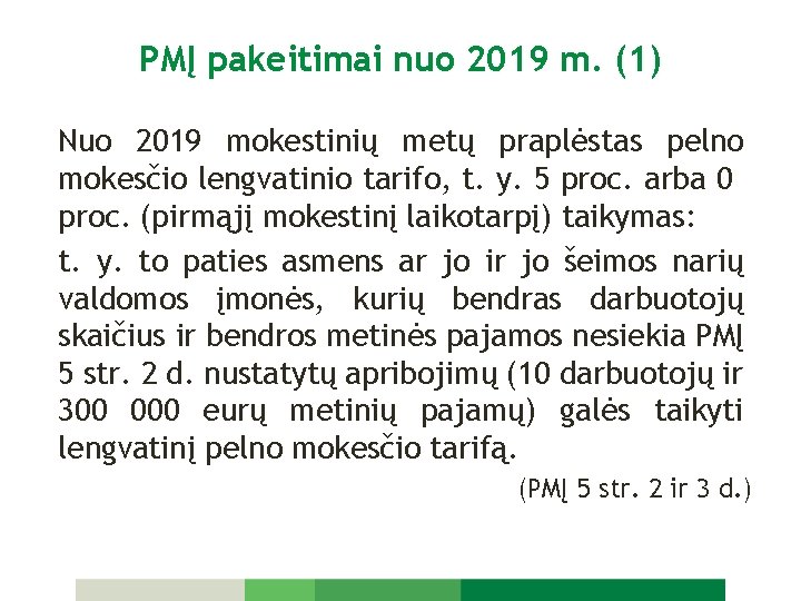 PMĮ pakeitimai nuo 2019 m. (1) Nuo 2019 mokestinių metų praplėstas pelno mokesčio lengvatinio