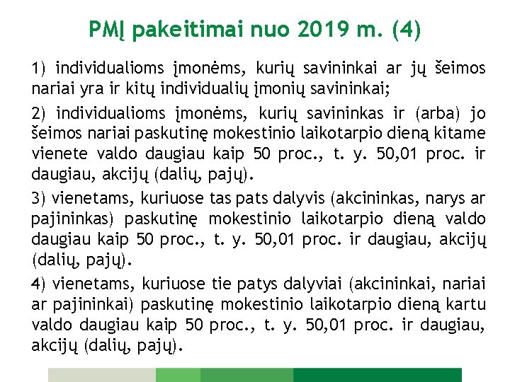 PMĮ pakeitimai nuo 2019 m. (4) 1) individualioms įmonėms, kurių savininkai ar jų šeimos