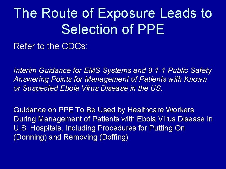 The Route of Exposure Leads to Selection of PPE Refer to the CDCs: Interim