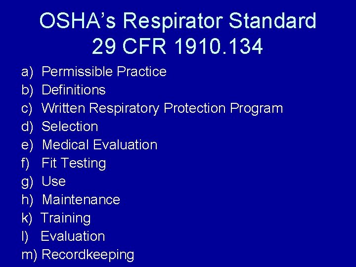OSHA’s Respirator Standard 29 CFR 1910. 134 a) Permissible Practice b) Definitions c) Written