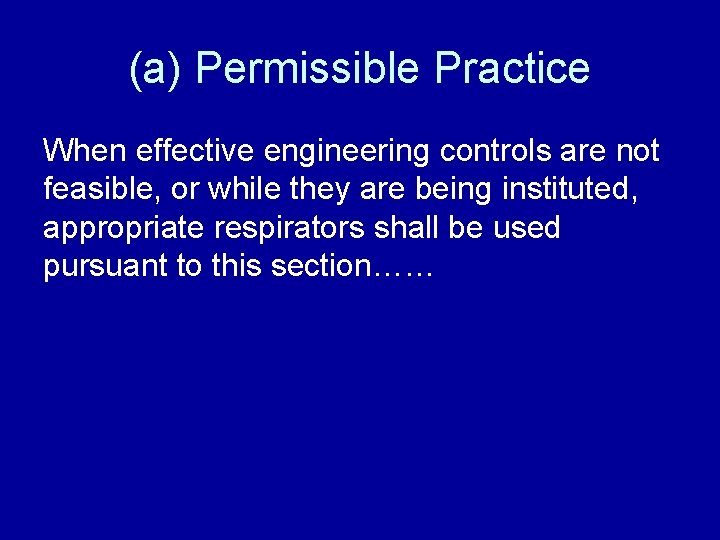 (a) Permissible Practice When effective engineering controls are not feasible, or while they are