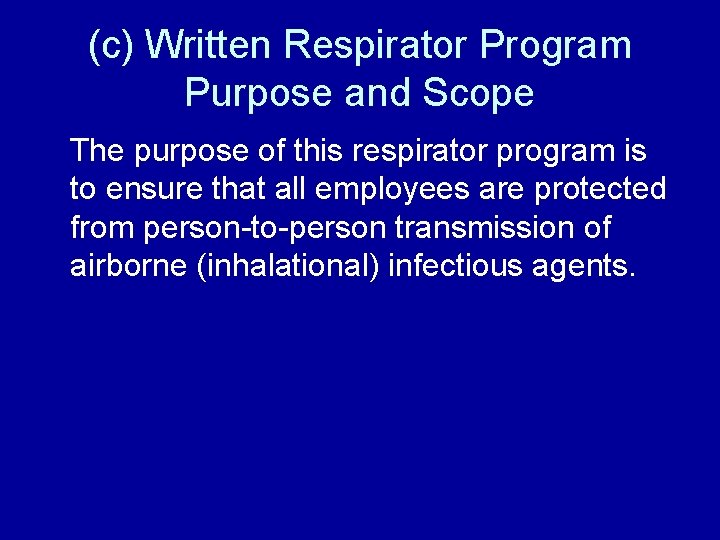 (c) Written Respirator Program Purpose and Scope The purpose of this respirator program is