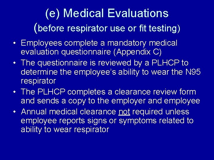 (e) Medical Evaluations (before respirator use or fit testing) • Employees complete a mandatory