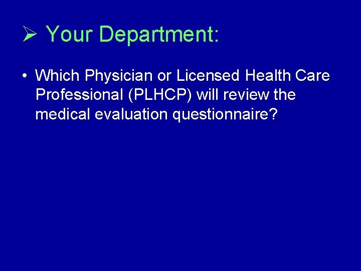 Ø Your Department: • Which Physician or Licensed Health Care Professional (PLHCP) will review