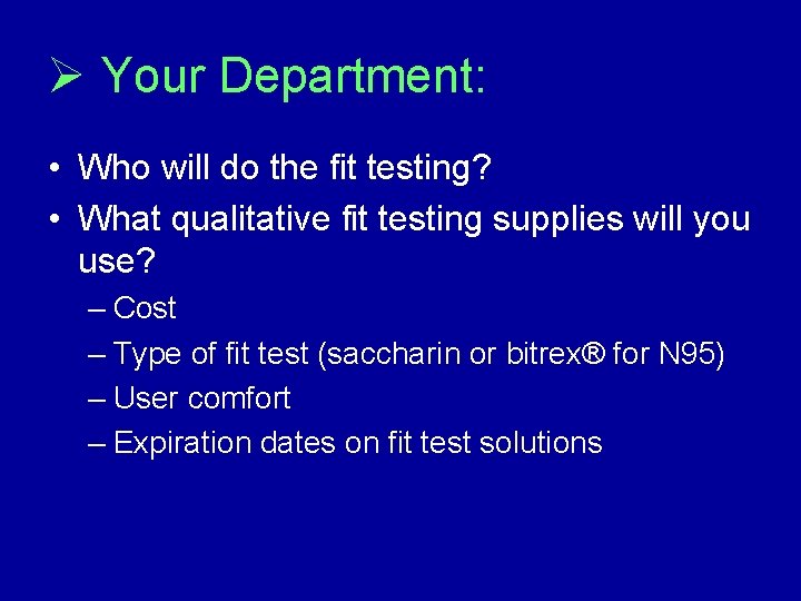 Ø Your Department: • Who will do the fit testing? • What qualitative fit