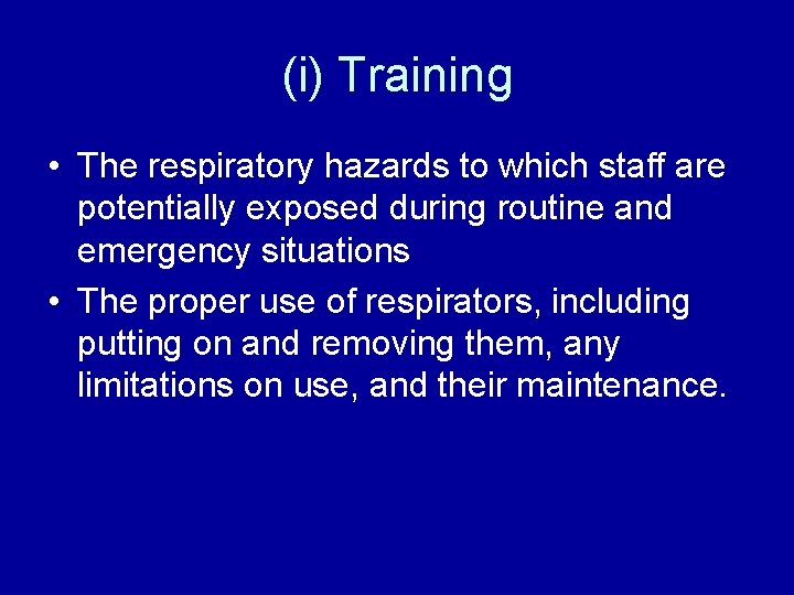 (i) Training • The respiratory hazards to which staff are potentially exposed during routine