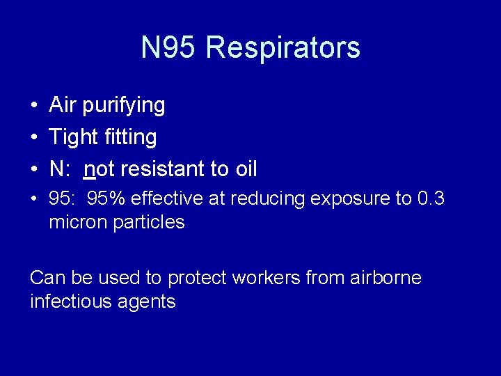N 95 Respirators • Air purifying • Tight fitting • N: not resistant to