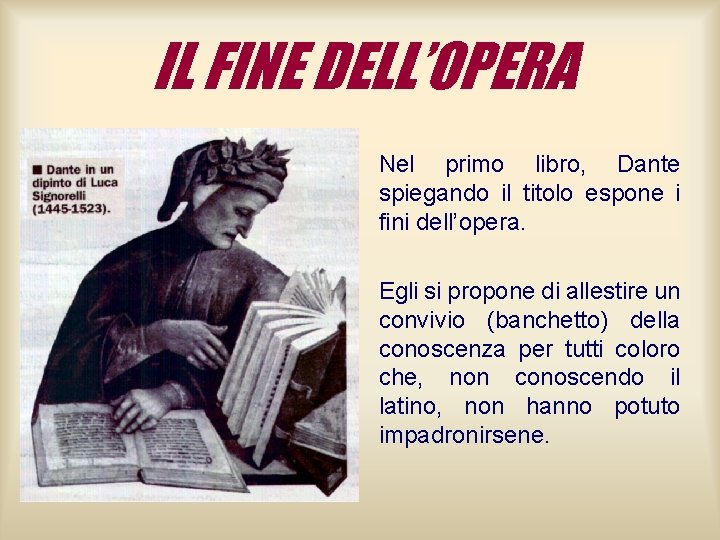 IL FINE DELL’OPERA Nel primo libro, Dante spiegando il titolo espone i fini dell’opera.