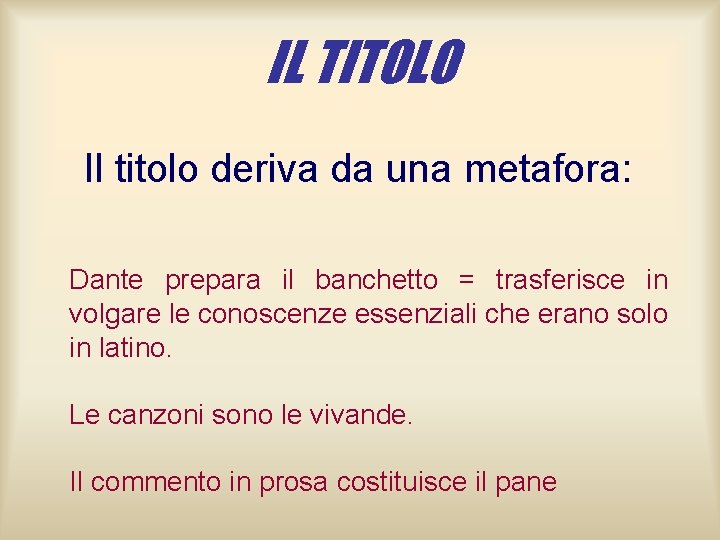 IL TITOLO Il titolo deriva da una metafora: Dante prepara il banchetto = trasferisce