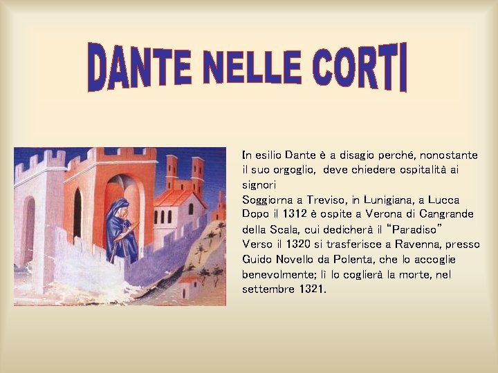 In esilio Dante è a disagio perché, nonostante il suo orgoglio, deve chiedere ospitalità