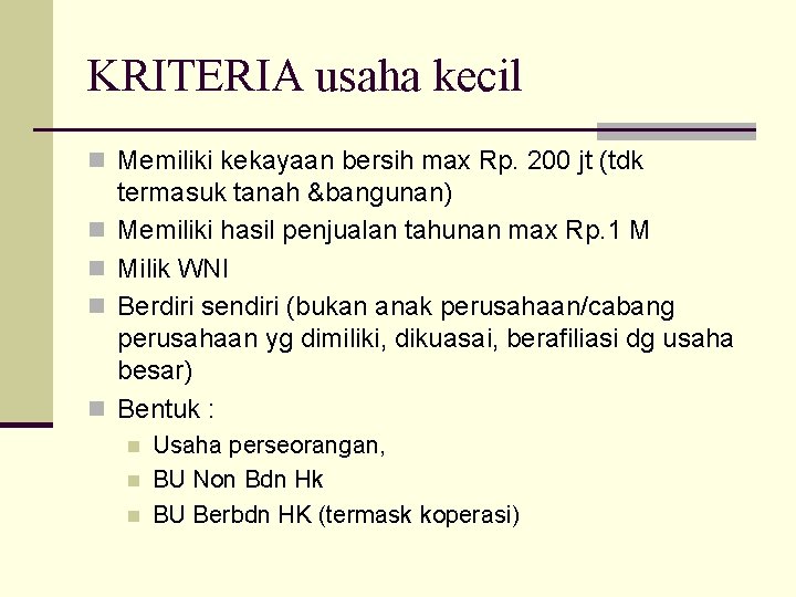 KRITERIA usaha kecil n Memiliki kekayaan bersih max Rp. 200 jt (tdk n n