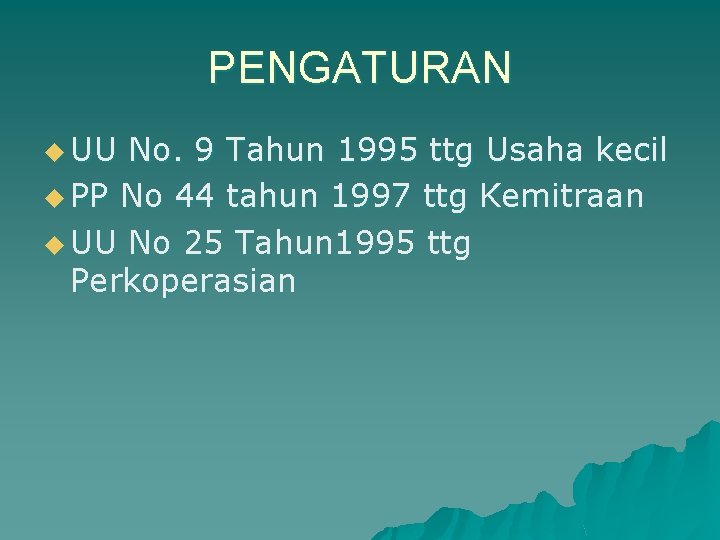 PENGATURAN u UU No. 9 Tahun 1995 ttg Usaha kecil u PP No 44