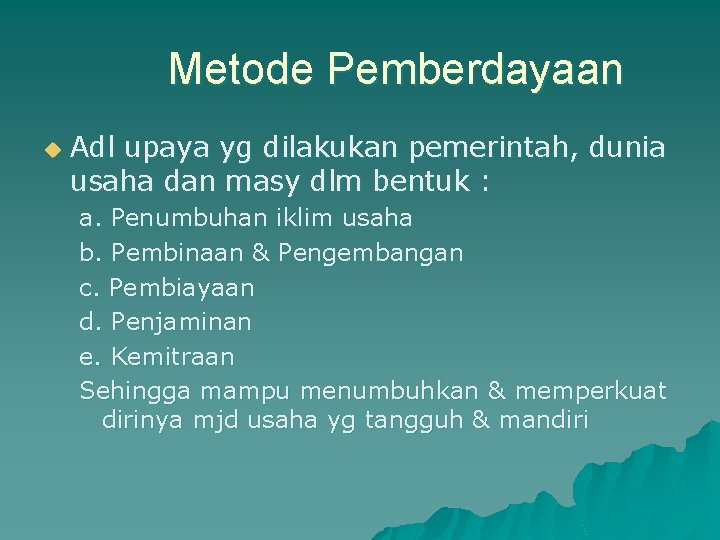 Metode Pemberdayaan u Adl upaya yg dilakukan pemerintah, dunia usaha dan masy dlm bentuk